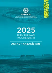“Türk Dünyası Kültür Başkenti AKTAV - 2025”i Karşılarken...